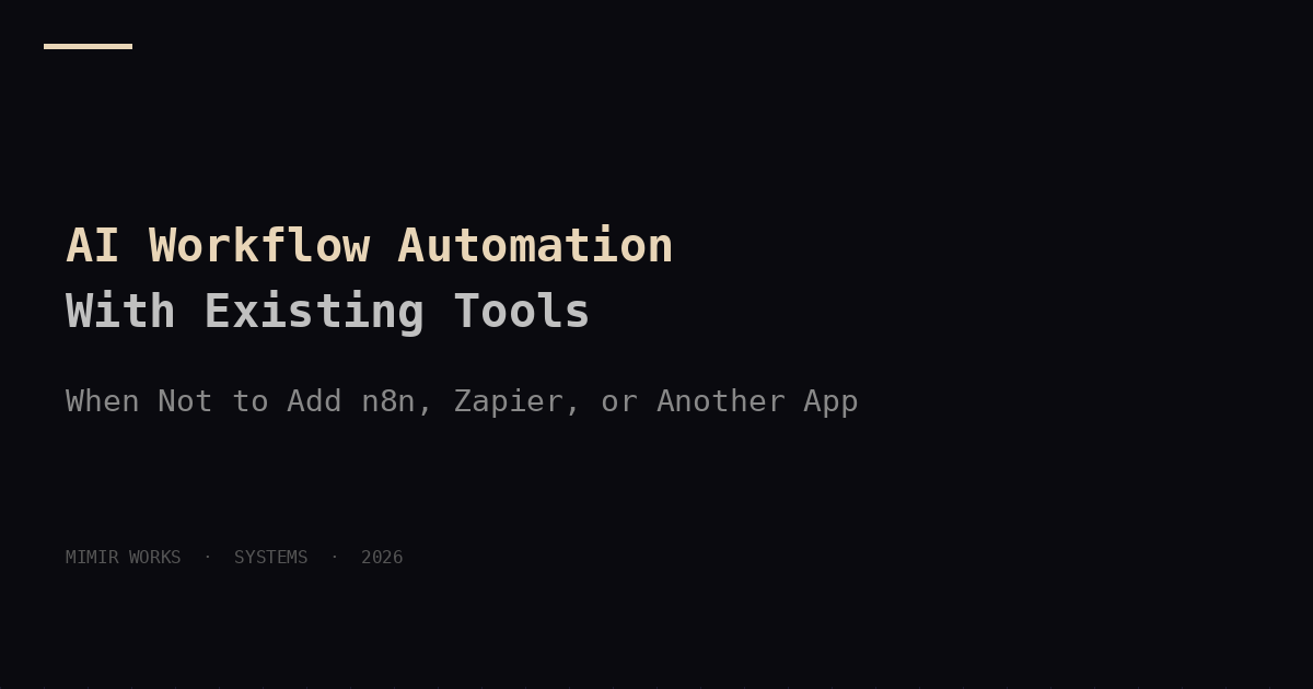 AI Workflow Automation With Existing Tools: When Not to Add n8n, Zapier, or Another App