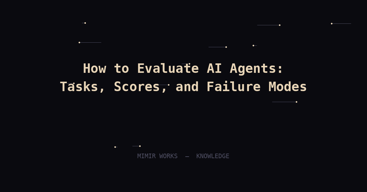 How to Evaluate AI Agents: Tasks, Scores, and Failure Modes